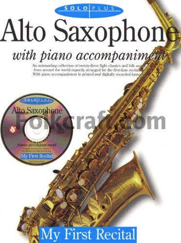 Stock image for Alto Saxophone: With Piano Accompaniment, My First Recital (Solo Plus) for sale by Wonder Book