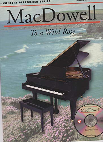 9780825617393: MacDowell: To a Wild Rose: Concert Performer Series