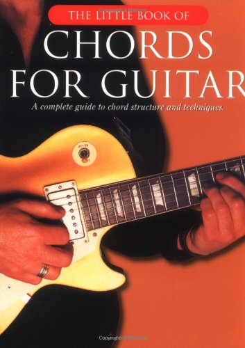 The Little Book of Chords for Guitar: A Complete Guide to Chord Structure and Techniques (The Little Books) (9780825618062) by Music Sales Corporation
