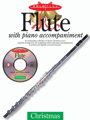 9780825618192: Solo Plus: Christmas - Flute: With Piano Accompaniment: An Outstanding Collection of Classic Christmas Tunes Expertly Arranged for the Beginning ... in Printed and Digitally Recorded Formats