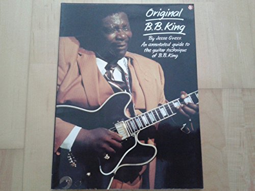 Original B.B. King: An Annotated Guide to the Guitar Technique of B.B. King (Original...Series) (9780825625404) by Gress, Jesse