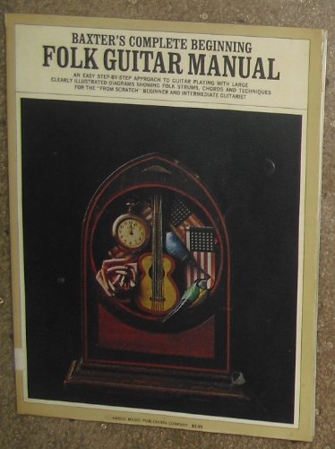 Beispielbild fr Baxter's Complete Beginning Folk Guitar Manual zum Verkauf von BooksRun