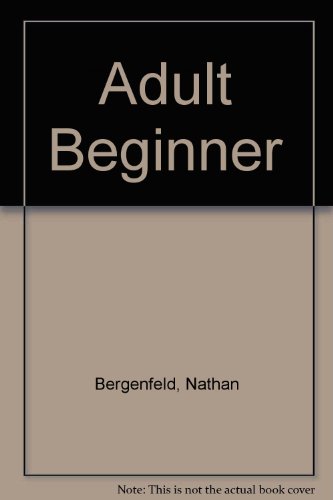 The Adult Beginner, a Piano Course and Repertory Book for Individual and Class Instruction. Book 1