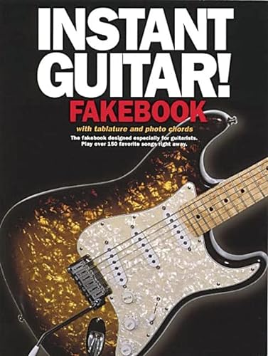 9780825627958: Instant Guitar! Fakebook: With Tablature and Photo Chords : The fakebook designed especially for Guitarists. Play over 150 favorite songs right away.