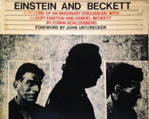 Imagen de archivo de Einstein and Beckett;: A record of an imaginary discussion with Albert Einstein and Samuel Beckett, a la venta por JARE Inc. dba Miles Books