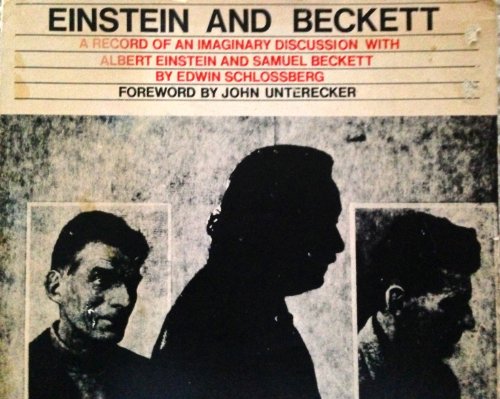 Stock image for Einstein and Beckett;: A record of an imaginary discussion with Albert Einstein and Samuel Beckett, for sale by JARE Inc. dba Miles Books