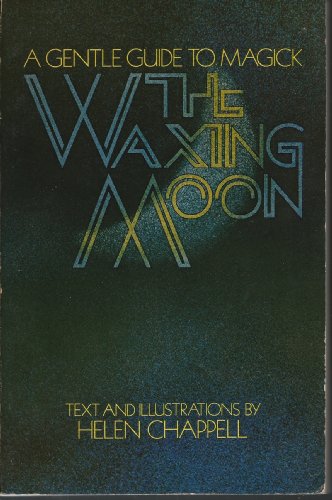 The waxing moon;: A gentle guide to magic. 1st printing stated