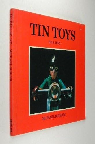 Tin Toys: 1945-1975 (9780825631191) by Michael Buhler