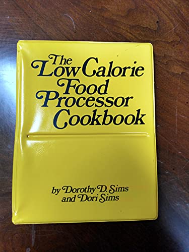 Beispielbild fr The low calorie food processor cookbook zum Verkauf von Wonder Book
