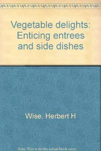 Stock image for Vegetable delights: Enticing entrees and side dishes for sale by Foggypaws
