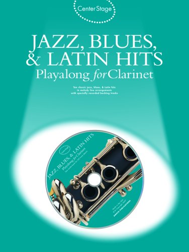 9780825635229: Center Stage Jazz, Blues & Latin Hits Playalong for Clarinet: Center Stage Series