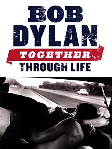 Bob Dylan - Together Through Life (9780825637216) by [???]