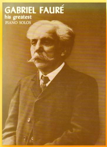 9780825651441: Gabriel Faure: His Greatest Piano Solos