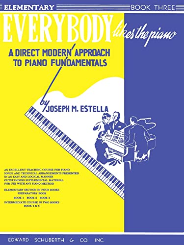 Everybody Likes the Piano: A Direct Modern Approach to Piano Fundamentals - Book 3 - Joseph M. Estella