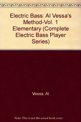 9780825652875: Electric Bass: Al Vessa's Method-Vol. 1 Elementary (Complete Electric Bass Player Series)