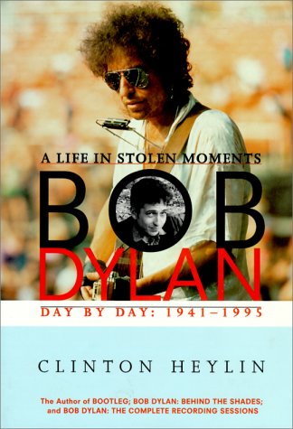 9780825671562: Bob Dylan: A Life in Stolen Moments : Day by Day 1941-1995
