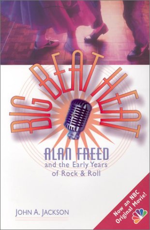 Stock image for Big Beat Heat: Alan Freed Abd the Early Years of Rock & Roll for sale by HPB-Diamond