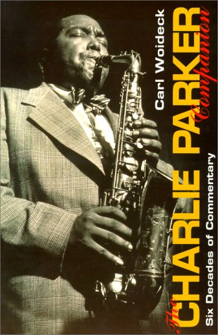 9780825671708: The Charlie Parker Companion: Six Decades of Commentary