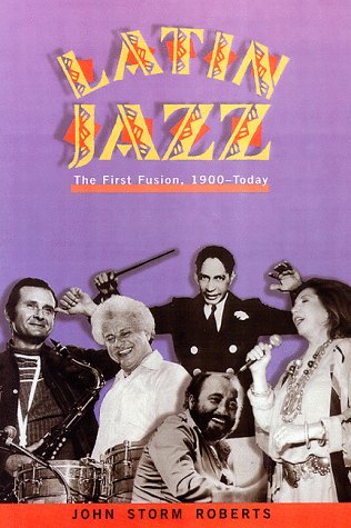 9780825671920: Latin Jazz: The 1st of the Fusions