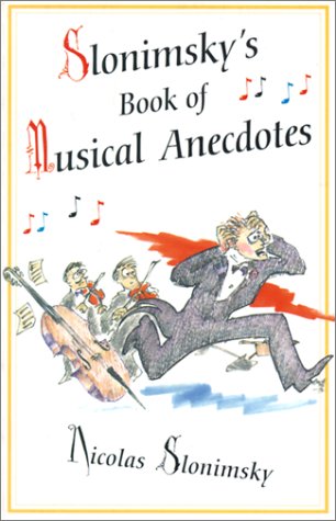 9780825672255: Slonimsky's Book of Musical Anecdotes.