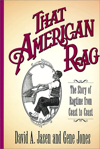 Stock image for That American Rag : The Story of Ragtime from Coast to Coast for sale by Better World Books: West