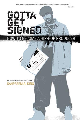 9780825673153: Gotta Get Signed: How to Become a Hip-Hop Producer