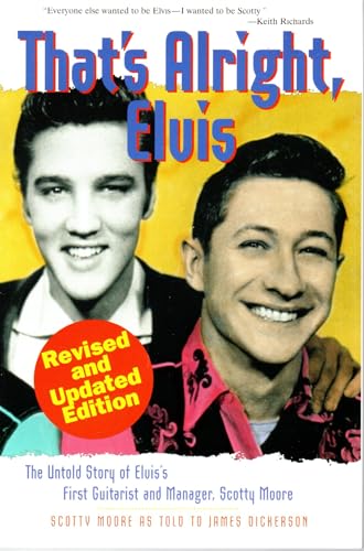 That's Alright Elvis: The Untold Story of Elvis's First Guitarist and Manager Scotty Moore - Moore, Scotty; Dickerson, James