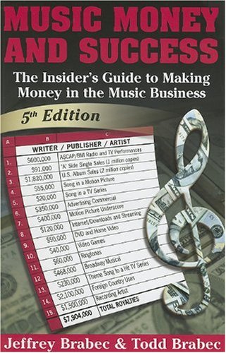 9780825673269: Music, Money and Success: The Insider's Guide to Making Money in the Music Business