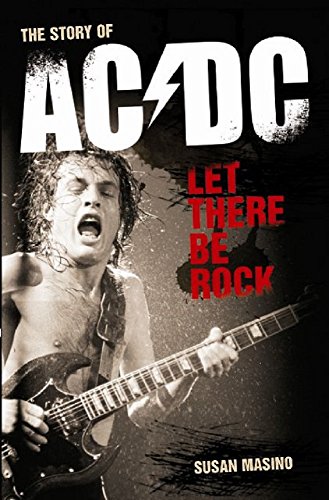 Let There Be Rock: The Story of AC/DC (Omnibus Press) - Susan Masino