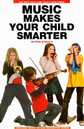 Imagen de archivo de Music Makes Your Child Smarter: How Music Helps Every Child's Development [With CD] a la venta por ThriftBooks-Dallas