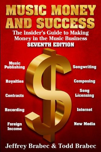 Stock image for Music Money and Success 7th Edition: The Insider's Guide to Making Money in the Music Business for sale by SecondSale