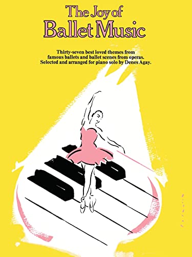 Stock image for The Joy of Ballet Music: Piano Solo (Joy Of.Series) for sale by WorldofBooks