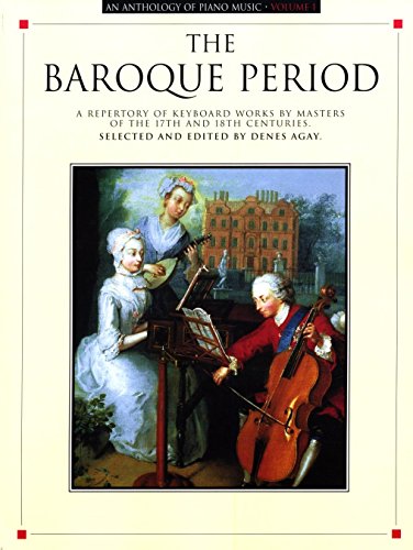 An Anthology of Piano Music Volume 1 I One: The Baroque Period (A Repertory of Keyboard Works by ...