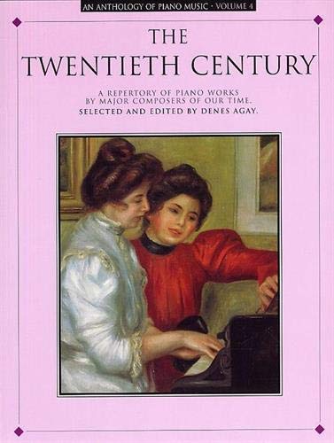 Stock image for The Twentieth Century: A Repertory of Piano Works by Major Composters of Our Times (Anthology of Piano Music, Vol. 4) for sale by Blue Vase Books