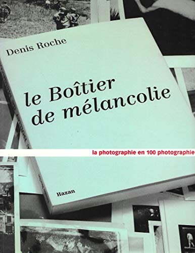 9780825695629: Le Botier de mlancolie. La photographie en 100 photographies.