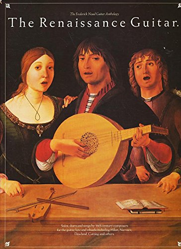 The Renaissance Guitar : Solos, Duets And Songs By 16th Century Composers. - Noad, Frederick M.