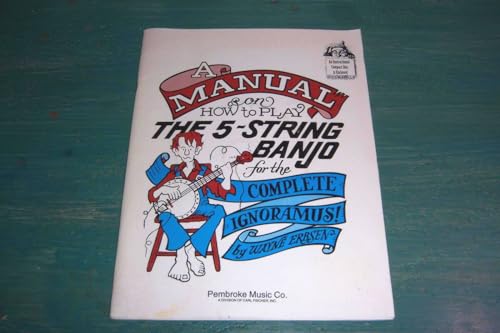 Beispielbild fr A Manual on How to Play the 5-String Banjo for the Complete Ignoramus zum Verkauf von Book Deals