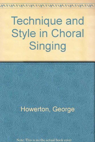 9780825800078: Technique and Style in Choral Singing