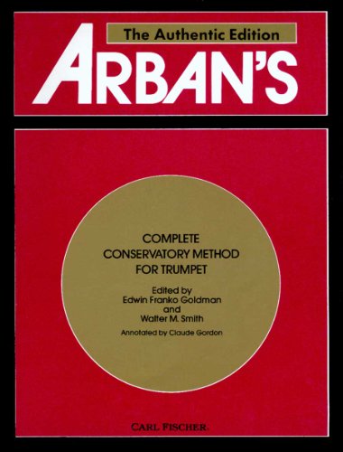 Imagen de archivo de Arban's Complete Conservatory Method for Trumpet (Cornet) or Eb Alto, Bb Tenor, Baritone, Euphonium and Bb Bass in Treble Clef a la venta por HPB-Movies