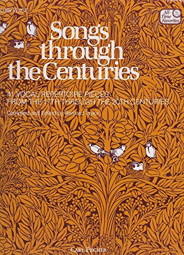 Songs Through the Centuries: 41 Vocal Repertoire Pieces From the 17th Through the 20th...(Low Voice) (All-Time Favorites) (9780825803895) by [???]