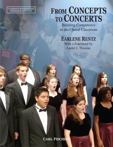 From Concepts to Concerts: Building Competence in the Choral Classroom (9780825868610) by Earlene Rentz; Foreward By Andre Thomas