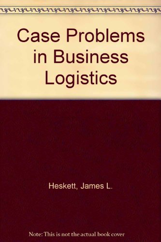 Case Problems in Business Logistics (9780826040725) by James L. Heskett