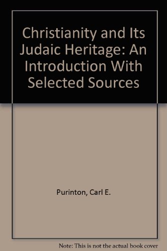 Stock image for Christianity and its Judaic Heritage An Introduction with Selected Sources for sale by Ann Becker