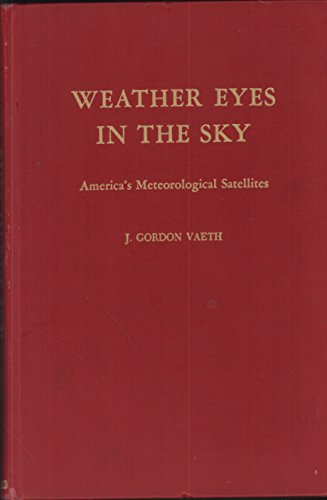 Stock image for Weather eyes in the sky : America's meteorological satellites for sale by Better World Books