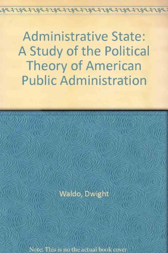 Stock image for Administrative State: A Study of the Political Theory of American Public Administration for sale by ThriftBooks-Atlanta