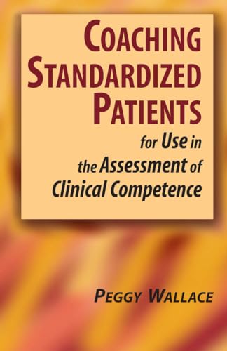 Beispielbild fr Coaching Standardized Patients : For Use in the Assessment of Clinical Competence zum Verkauf von Better World Books