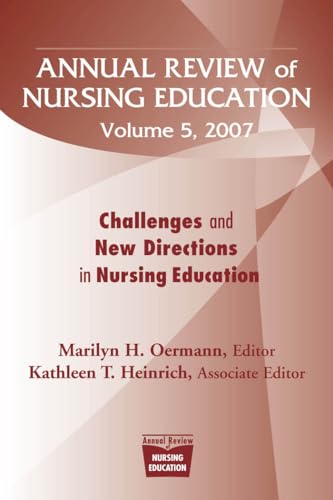 Stock image for Annual Review of Nursing Education, Volume 5, 2007: Challenges and New Directions in Nursing Education (Springer Series: Annual Review of Nursing Education) for sale by suffolkbooks