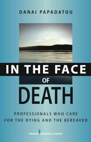 Imagen de archivo de In the Face of Death: Professionals Who Care for the Dying and th a la venta por Hawking Books