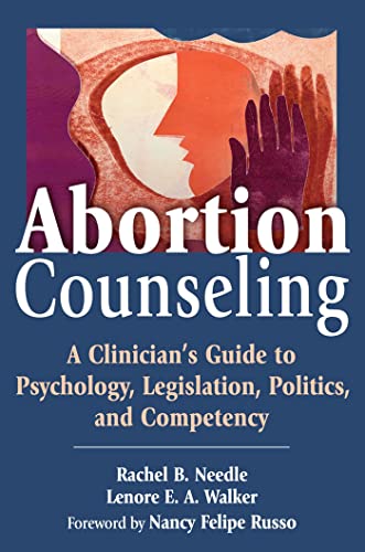Imagen de archivo de Abortion Counseling: A Clinician's Guide to Psychology, Legislation, Politics, and Competency a la venta por HPB-Red