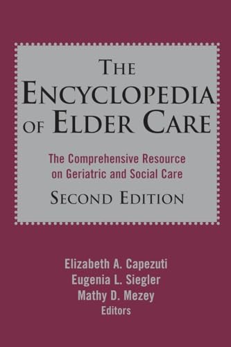 Beispielbild fr The Encyclopedia of Elder Care : The Comprehensive Resource on Geriatric and Social Care zum Verkauf von Better World Books